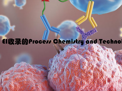 EI收录的Process Chemistry and Technology期刊