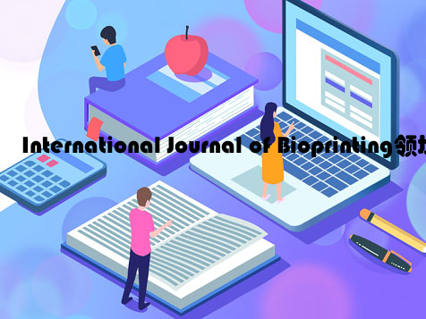 International Journal of Bioprinting领域